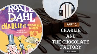 Charlie and the Chocolate Factory  Roald Dahl  Full Audiobook  PART 1 [upl. by Saleme]