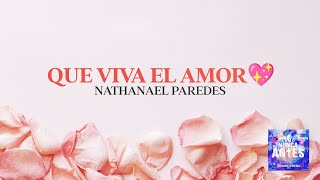 Nathanael Paredes Canción Para Bodas QUE VIVA EL AMOR💖 [upl. by Danette]