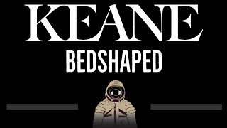 Keane • Bedshaped CC 🎤 Karaoke Instrumental Lyrics [upl. by Rebmyk]