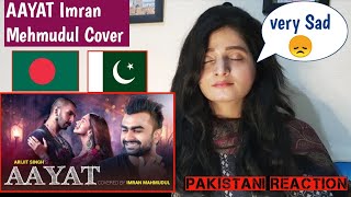 Pakistani Reaction On AAYAT  Cover  Imran Mahmudul  Arijit Singh Tonmay Mahabubul [upl. by Haidabez]