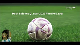 BALONES DEL MUNDIAL DE QATAR 2022 PARA PES 2021 [upl. by Donnell]