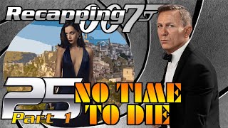 Recapping 007 25  No Time To Die 2021 Review PART 1 [upl. by Bitthia42]