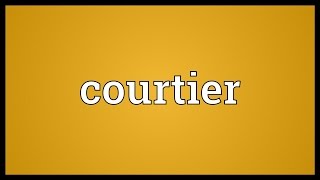 Courtier Meaning [upl. by Enaled]