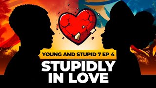 Stupidly In Love  Young amp Stupid 7 Ep 4 [upl. by Fiel569]