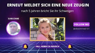 Fall Rebecca Reusch Erneut Meldet sich eine Neue Zeugin nach 5 Jahren bricht Sie ihr Schweigen [upl. by Eggett]