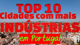 Quais as 10 Cidades de Portugal com Mais Indústrias [upl. by Caldwell]