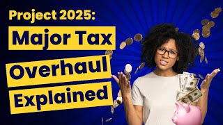 Project 2025 Explained What You Need to Know About the Major Tax Overhaul 2024 Update [upl. by Burtis264]