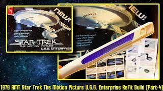 1979 AMT Star Trek The Motion Picture USS Enterprise NCC1701 Refit Build Part4 [upl. by Yatnuhs]