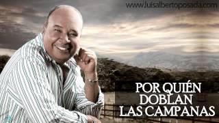 Luis Alberto Posada  Por Quien Doblan Las Campanas Audio Oficial [upl. by Remsen]