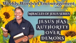 Jesus Has Authority Over Demons Miracles of Jesus series • Weekly Words of Encouragement [upl. by Alket]