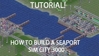 Sim City 3000  How to Build a Seaport  Tutorial 3 [upl. by Inasah]