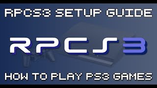 RPCS3 Setup Guide  How To Play PS3 Games on PC [upl. by Tekla705]