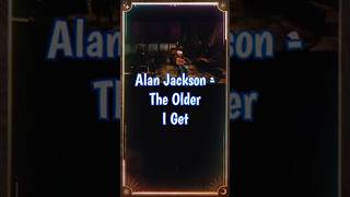 Alan Jackson  The Older I Get countrymusic shorts reels [upl. by Mile]