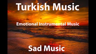 Instrumental Turkish Music • Emotional Instrumental • Best Turkish Music • Sad Music [upl. by Ring]