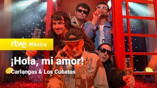 Carlangas amp Los Cubatas – quot¡Hola mi amorquot Nochevieja a Cachitos 2023 [upl. by Attenweiler229]