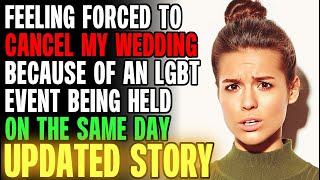 Feeling Forced To Cancel My Wedding Because Of An LGBT Event Being Held rRelationships [upl. by Caryl932]