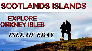 EXPLORE ORKNEY ISLES  SCOTLANDS ISLANDS  ISLE OF EDAY [upl. by Kulda]