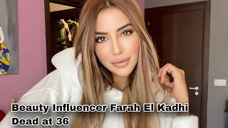 Beauty Influencer Farah El Kadhi Dead at 36 [upl. by Memberg]