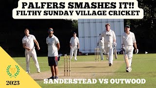 PALFERS SMASHES IT IN FILTHY SUNDAY VILLAGE CRICKET MATCH Sanderstead vs Outwood Millermen [upl. by Ayadahs]