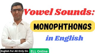 Vowel Sounds in English Monophthongs  How to Pronounce Monophthongs  Pronunciation  Phonetics [upl. by Llemar]