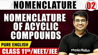 NOMENCLATURE 02  Nomenclature of Acyclic Compounds  Chemistry  Pure English  Class 11thNEETJEE [upl. by Worthy661]