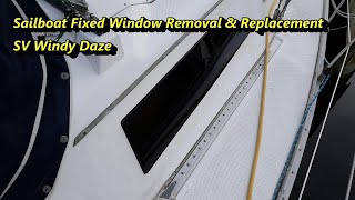 Sailboat Fixed Window Replacement  SV Windy Daze  Hunter 31 Sailboat Restoration Renovation [upl. by Dirrej805]