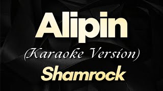 Alipin  Shamrock • Karaoke [upl. by Woodsum117]