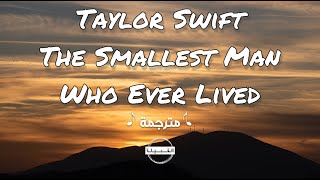 Taylor Swift  The Smallest Man Who Ever Lived مترجمة [upl. by Waxler]