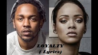 Kendrick Lamar ft Rihanna LOYALTY  LYRICS [upl. by Beetner]