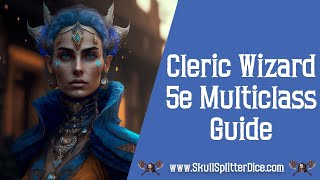 Cleric Wizard 5e Multiclass Guide [upl. by Nae483]