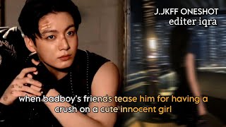 JungkookFF  When badboys friends tease him for having a crush on a cute innocent girl oneshot [upl. by Xonnel]