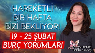 Hareketli Bir Hafta Bizi Bekliyor  19  25 Şubat Burç Yorumları  Astroloji Gurusu [upl. by Ocirne]