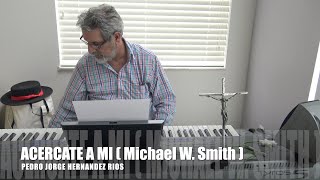 ACERCAME A TI  Michael W Smith [upl. by Chilt947]