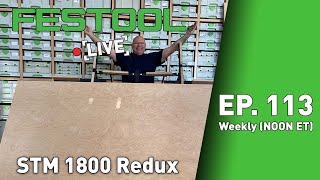 Festool Live Episode 113  STM 1800 [upl. by Knowland]