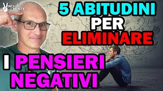 5 Abitudini per eliminare i Pensieri Negativi per sempre [upl. by Melan958]