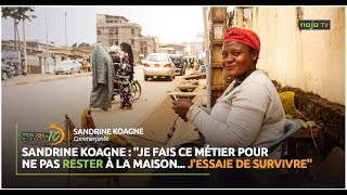 Sandrine KOAGNE   Je fais ce métier pour ne pas rester à la maison Jessaie de survivre [upl. by Ailimat]