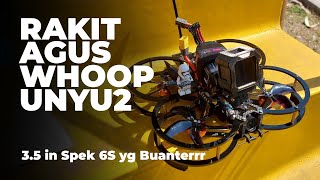 Rakit Agus Whoop 35 Inch Spek 6S  Belajar FPV [upl. by Yentrac]