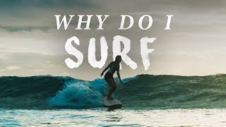 Why do I surf  The surfers mindset [upl. by Kaine799]