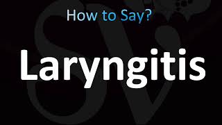 How to Pronounce Laryngitis CORRECTLY [upl. by Aniled]