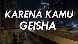 Karena Kamu  Geisha  Lirik  karenamu ku cemburu  Galaubrutal [upl. by Ibur960]