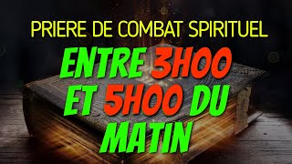 Prière PUISSANTE de COMBAT SPIRITUEL entre 3H00 et 5H00 du MATIN Matin et Soir de Prière  partie1 [upl. by Myers]