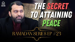 Ramadan Series EP 23 The SECRET to Attaining Peace  Shaykh Dr Yasir Qadhi [upl. by Icak]