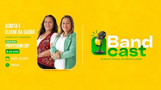 BandCast Eleições Entrevista com Aurita e Eliene da Saúde [upl. by Barta]