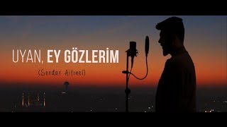 Uyan Ey Gözlerim İlahisi Serdar Altınel [upl. by Dole]