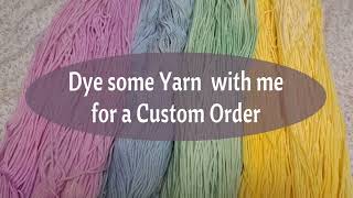 Dyeing Yarn for a Custom Order [upl. by Reffineg]