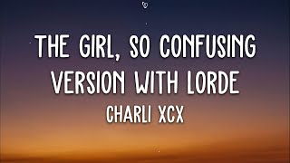 Charli xcx  The girl so confusing version with lorde Lyrics [upl. by Regazzi18]