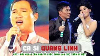 Tiểu sử ca sĩ QUANG LINH Hát 1 bài mua 4 căn nhà và cuộc sống U60 độc thân bí mật [upl. by Guimond255]