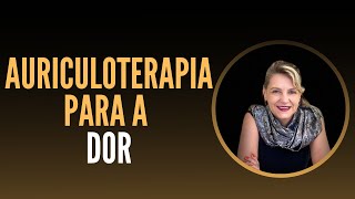 Como fazer uma composição na Auriculoterapia para DOR [upl. by Novello]