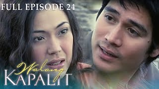 Full Episode 24  Walang Kapalit [upl. by Doowrehs]