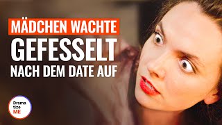 MÄDCHEN WACHTE NACH DEM DATE GEFESSELT AUF  DramatizeMeDeutsch [upl. by Nesrac178]